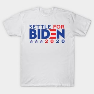 SETTLE FOR BIDEN 2020 T-Shirt